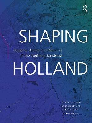 Shaping Holland - Jeroen van Schaick, Francisco Colombo, Peter Witsen