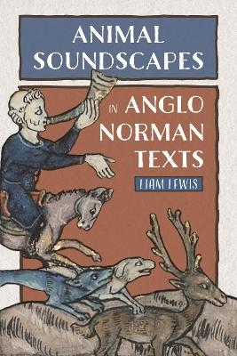 Animal Soundscapes in Anglo-Norman Texts - Liam Lewis