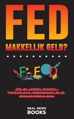 FED, makkelijk geld? - Real News Books