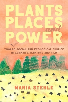 Plants, Places, and Power - Professor Maria Stehle