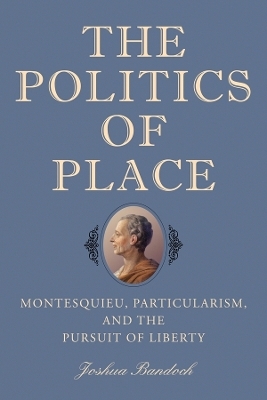 The Politics of Place - Joshua Bandoch