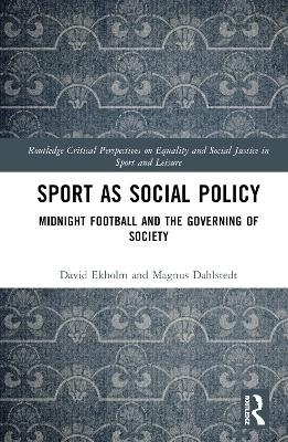 Sport as Social Policy - David Ekholm, Magnus Dahlstedt