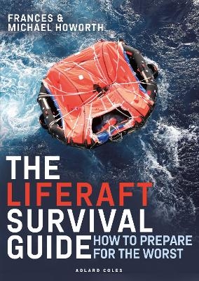 The Liferaft Survival Guide - Michael Howorth, Frances Howorth