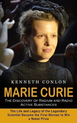 Marie Curie - Kenneth Conlon