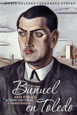 Buñuel en Toledo - María Soledad Fernández Utrera