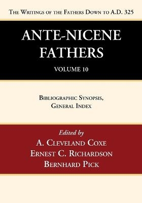 Ante-Nicene Fathers - Ernest C Richardson, Bernhard Pick