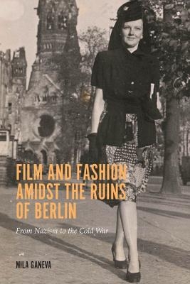 Film and Fashion amidst the Ruins of Berlin - Mila Ganeva