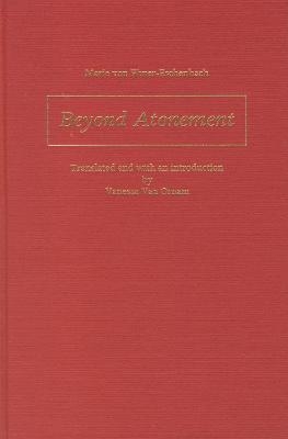 Beyond Atonement - Marie von Ebner-Eschenbach