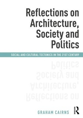 Reflections on Architecture, Society and Politics - Graham Cairns