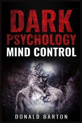 DARK PSYCHOLOGY MIND CONTROL - Donald Barton