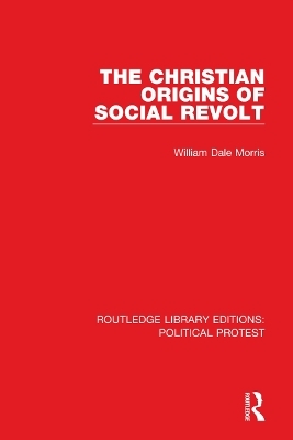 The Christian Origins of Social Revolt - William Dale Morris