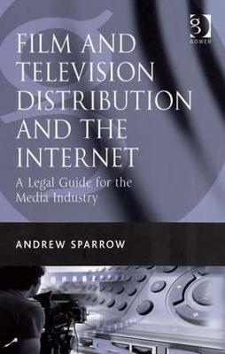 Film and Television Distribution and the Internet - Andrew Sparrow