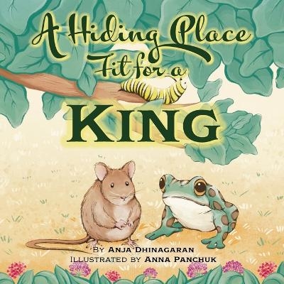 A Hiding Place Fit for a King - Anja Dhinagaran
