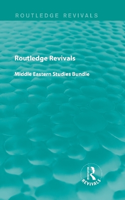Routledge Revivals Middle Eastern Studies Bundle -  Various