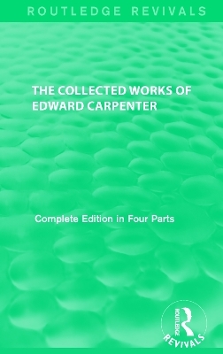 The Collected Works of Edward Carpenter - Edward Carpenter
