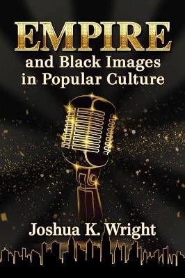 Empire and Black Images in Popular Culture - Joshua K. Wright