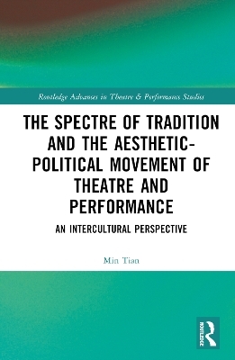 The Spectre of Tradition and the Aesthetic-Political Movement of Theatre and Performance - Min Tian
