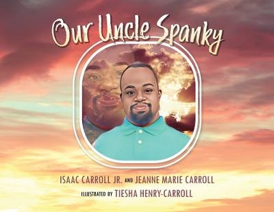 Our Uncle Spanky - Isaac Carroll  Jr, Jeanne Marie Carroll