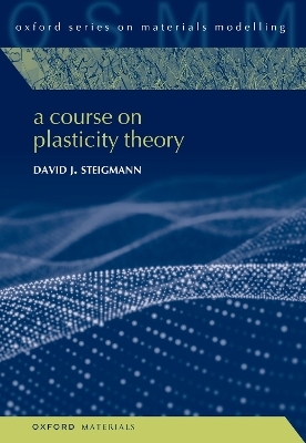 A Course on Plasticity Theory - David J. Steigmann