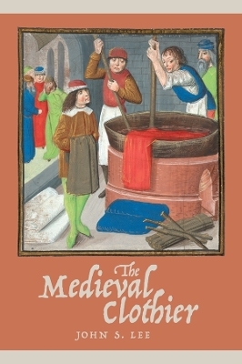 The Medieval Clothier - John S. Lee