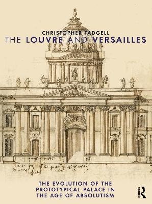 The Louvre and Versailles - Christopher Tadgell