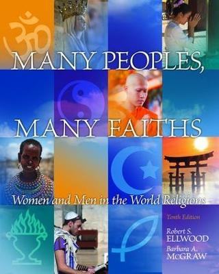 Many Peoples, Many Faiths - Robert S. Ellwood, Barbara A. McGraw