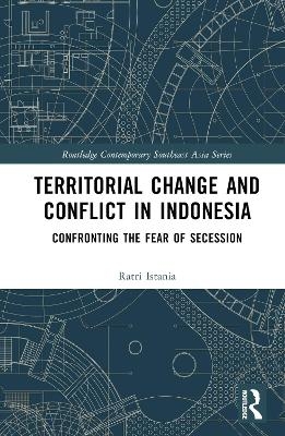 Territorial Change and Conflict in Indonesia - Ratri Istania