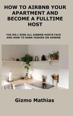 How to Airbnb Your Apartment and Become a Fulltime Host - Gizmo Mathias