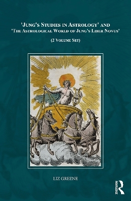 'Jung's Studies in Astrology' and 'The Astrological World of Jung's 'Liber Novus'' (2 Volume Set) - Liz Greene
