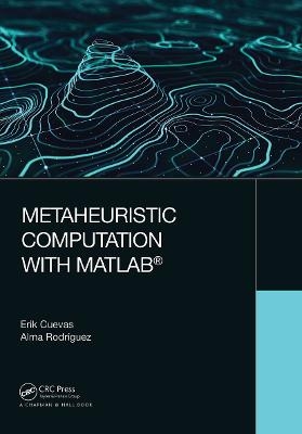 Metaheuristic Computation with MATLAB® - Erik Cuevas, Alma Rodriguez