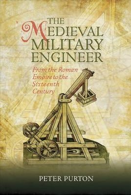 The Medieval Military Engineer - Dr Peter Purton