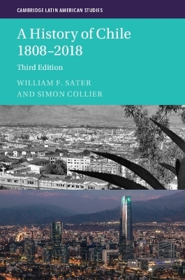 A History of Chile 1808–2018 - William F. Sater, Simon Collier