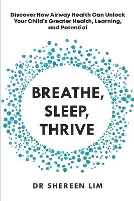 Breathe, Sleep, Thrive - Shereen Lim