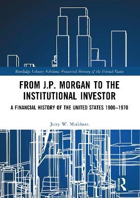 From J.P. Morgan to the Institutional Investor - Jerry W. Markham