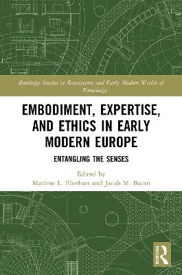 Embodiment, Expertise, and Ethics in Early Modern Europe - 