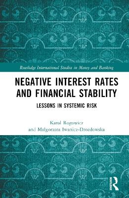 Negative Interest Rates and Financial Stability - Karol Rogowicz, Małgorzata Iwanicz-Drozdowska