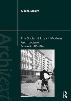 The Socialist Life of Modern Architecture - Juliana Maxim