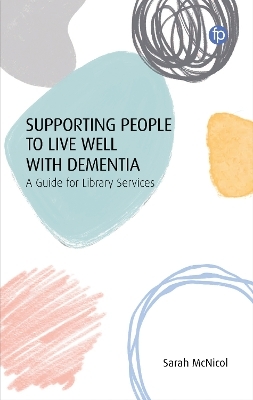 Supporting People to Live Well with Dementia - Sarah McNicol