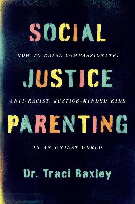 Social Justice Parenting - Dr Traci Baxley