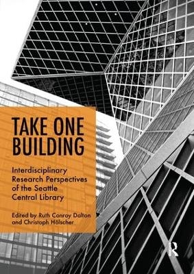 Take One Building : Interdisciplinary Research Perspectives of the Seattle Central Library - 