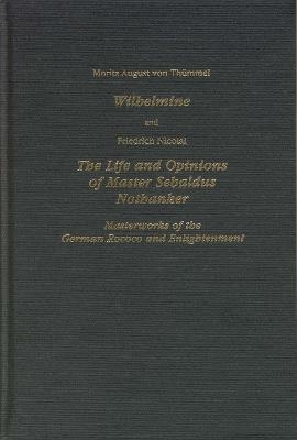 Wilhelmine and The Life and Opinions of Master Sebaldus Nothanker - Moritz August von Thümmel, Friedrich Nicolai