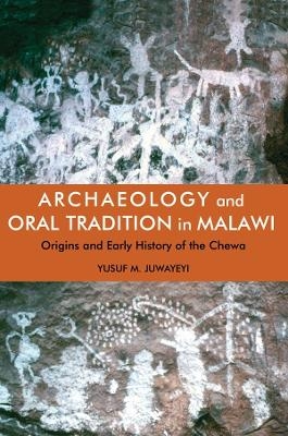 Archaeology and Oral Tradition in Malawi - Yusuf M. Juwayeyi