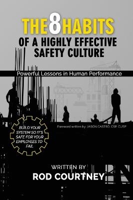 The 8 Habits of a Highly Effective Safety Culture - Rod Courtney