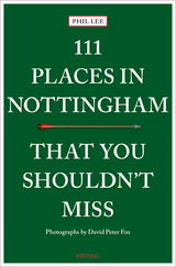 111 Places in Nottingham That You Shouldn't Miss - Phil Lee