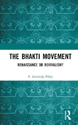 The Bhakti Movement - P. Govinda Pillai