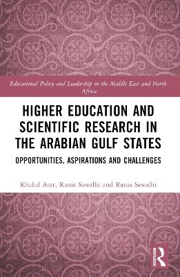 Higher Education and Scientific Research in the Arabian Gulf States - Abdellatif Sellami, Khalid Arar, Rania Sawalhi