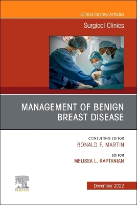 Management of Benign Breast Disease, An Issue of Surgical Clinics - 
