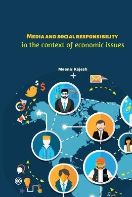 Media and social responsibility in the context of economic - Meena Rajesh
