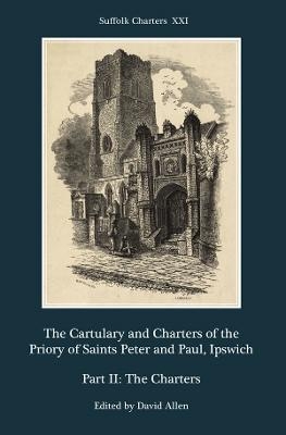 The Cartulary and Charters of the Priory of Saints Peter and Paul, Ipswich - 