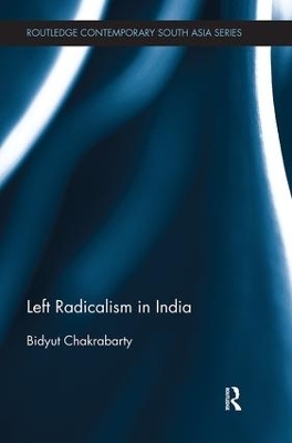 Left Radicalism in India - Bidyut Chakrabarty